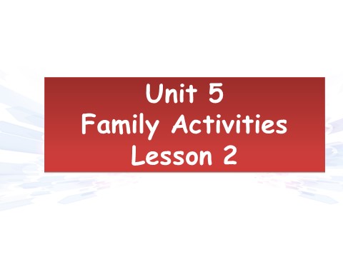 三年级下册英语（SL版）Unit 5 Family Activities Lesson 3 课件 1第1页