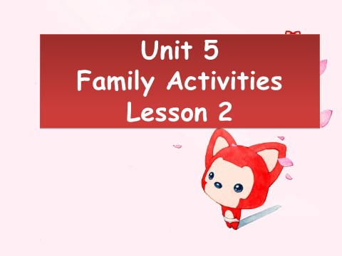 三年级下册英语（SL版）Unit 5 Family Activities Lesson 3 课件 2第1页