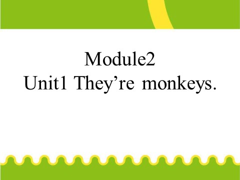 三年级下册英语（外研版三起点）外研版英语原创Module2 Unit1 They're monkeysppt课件第2页