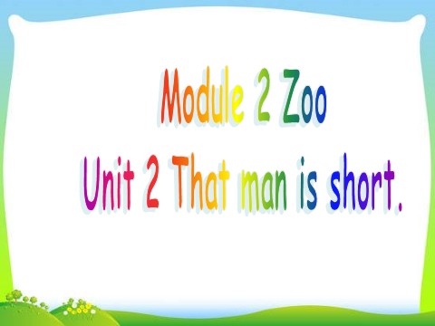三年级下册英语（外研版三起点）原创Module2 Unit2 That man is shortppt课件第1页