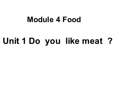 三年级下册英语（外研版三起点）Module4 Unit1 Do you like meatppt课件第1页
