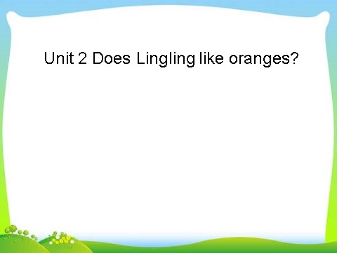 三年级下册英语（外研版三起点）外研版Module4 Unit2 Does Lingling like orangesppt课件第1页
