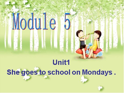 三年级下册英语（外研版三起点）原创Module5 Unit1 She goes to school on Mondaysppt课件第1页