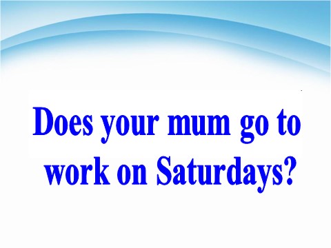 三年级下册英语（外研版三起点）Does your mum go to work on Saturdaysppt课件第1页