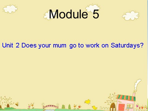 三年级下册英语（外研版三起点）公开课Does your mum go to work on Saturdaysppt课件第1页