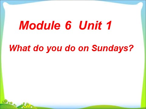 三年级下册英语（外研版三起点）Unit1 What do you do on Sundaysppt课件第1页
