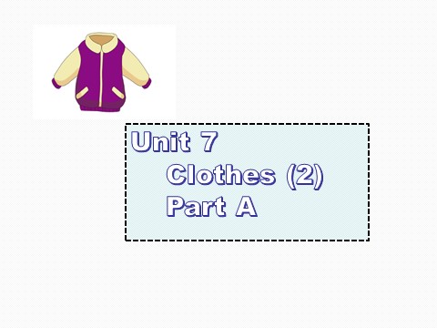 三年级下册英语（闽教版）Unit 7 Clothes (2) Part A 课件3第1页