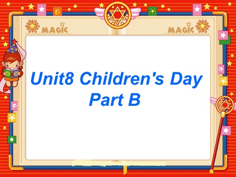 三年级下册英语（闽教版）Unit8 Children's Day PartB课件1第1页