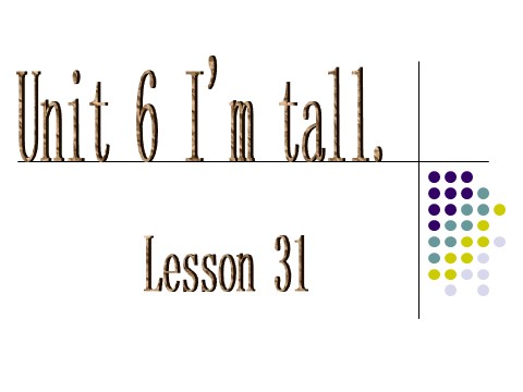 四年级上册英语（精通版）Unit 5 I'm tall. Lesson 31 课件第1页