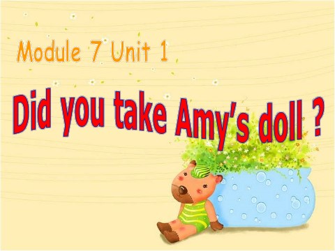 四年级上册英语（外研一起点）Module 7 Unit 1 Did you take Amy's doll 课件第1页