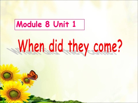 四年级上册英语（外研一起点）Module 8 Unit 1 When did they come 课件第1页