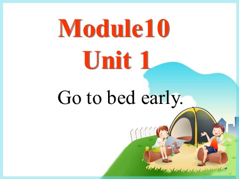 四年级上册英语（外研一起点）Module 10 Unit 1 Go to bed early. 课件第1页