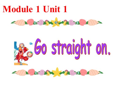 四年级上册英语（外研三起点）Module 1《Unit 1 Go straight on》ppt课件2第1页