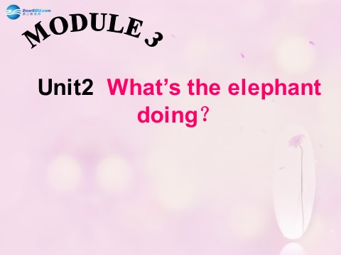 四年级上册英语（外研三起点）Module 3 Unit 2 What’s the elephant doing课件3 外研版（三起）第1页