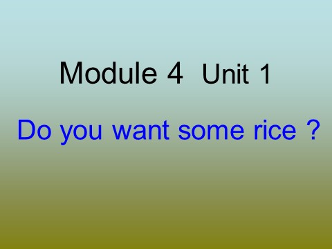 四年级上册英语（外研三起点）Module 4 Unit 1 Do you want some rice 课件第1页