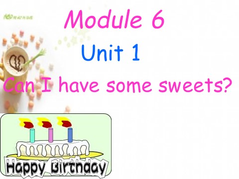 四年级上册英语（外研三起点）Module 6 Unit 1 Can I have some sweets课件5 外研版（三起）第1页