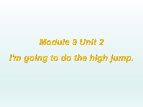 四年级上册英语（外研三起点）Module 9 Unit 2 I am going to the high jump 课件第1页