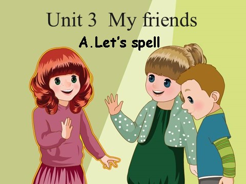 四年级上册英语(PEP版)Unit3 My friends A spell第1页