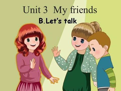 四年级上册英语(PEP版)Unit3 My friends B talk第1页