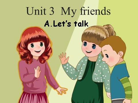 四年级上册英语(PEP版)Unit3 My friends A talk第1页