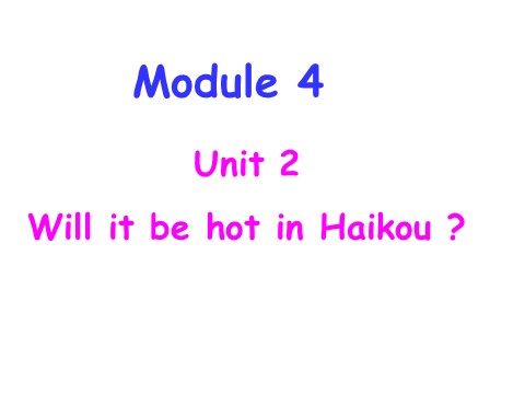 四年级下册英语（外研版三起点）外研版Module4 Unit2 Will it be hot in Haikouppt课件第1页