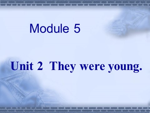 四年级下册英语（外研版三起点）Module5 Unit2 They were youngppt课件(外研版)第1页
