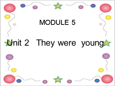 四年级下册英语（外研版三起点）外研版英语公开课Module5 Unit2 They were youngppt课件第1页