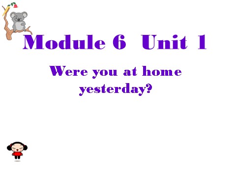 四年级下册英语（外研版三起点）外研版Module6 Unit1 Were you at home yesterdayppt课件第1页
