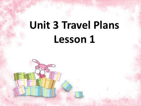 四年级下册英语(SL版)Unit 3 Travel Plans Lesson 1 课件 2第1页
