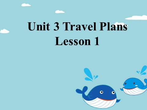 四年级下册英语(SL版)Unit 3 Travel Plans Lesson 1 课件 1第1页