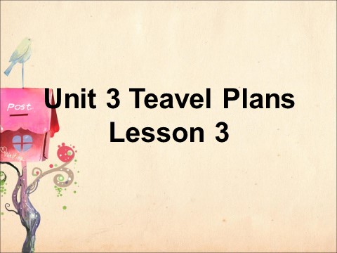 四年级下册英语(SL版)Unit 3 Travel Plans Lesson 3 课件 2第1页