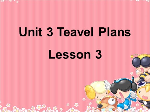 四年级下册英语(SL版)Unit 3 Travel Plans Lesson 3 课件 1第1页