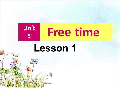 四年级下册英语(SL版)Unit 5 Free time Lesson 1 课件 2第1页