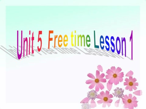 四年级下册英语(SL版)Unit 5 Free time Lesson 1 课件 1第1页