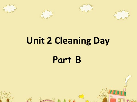 四年级下册英语（闽教版）Unit 2 Cleaning Day Part B 课件3第1页