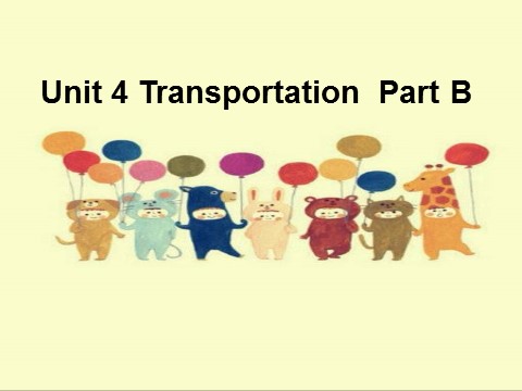 四年级下册英语（闽教版）闽教版英语四下Unit 4《Transportation》（Part B）ppt课件1第1页