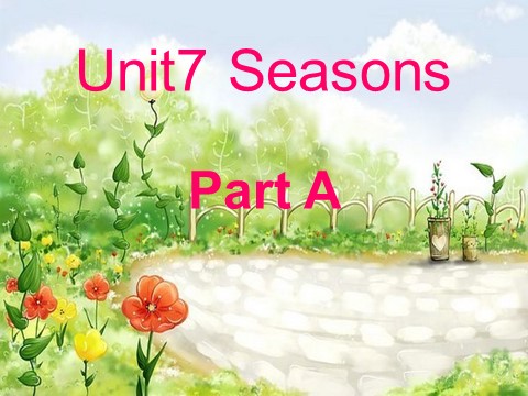 四年级下册英语（闽教版）闽教版英语四下Unit 7《Seasons》（Part A）ppt课件第1页