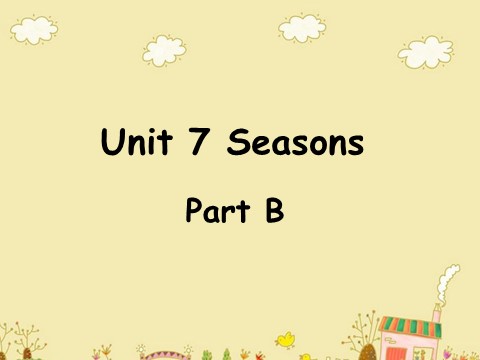 四年级下册英语（闽教版）Unit 7 Seasons Part B 课件3第1页
