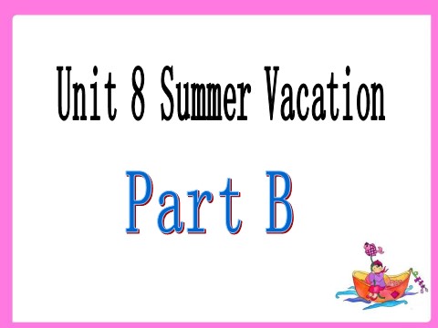 四年级下册英语（闽教版）Unit 8 Summer Vacation Part B 课件1第2页