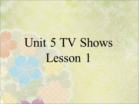 五年级上册英语（SL版）Unit 5 TV Shows Lesson 1 课件 3第1页