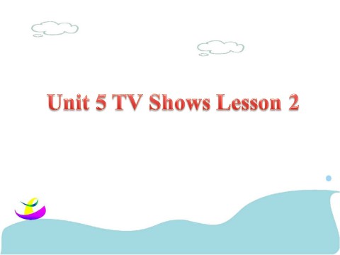 五年级上册英语（SL版）Unit 5 TV Shows Lesson 2 课件 1第1页