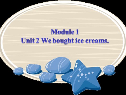 五年级上册英语（外研三起点）Module 1 Unit 2 We bought ice creams第1页