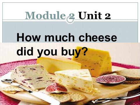 五年级上册英语（外研三起点）M2U2 How much cheese did you buy？课件第1页