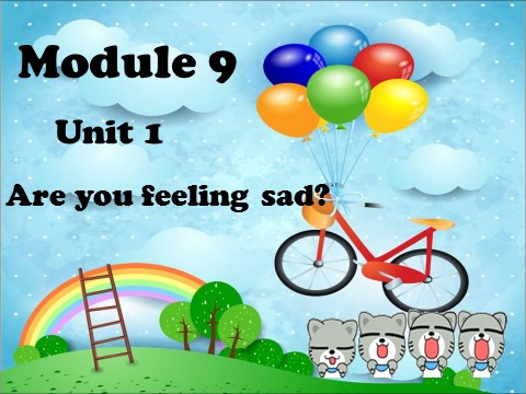 五年级上册英语（外研三起点）Module 9 Unit 1 Are you feeling sad第1页