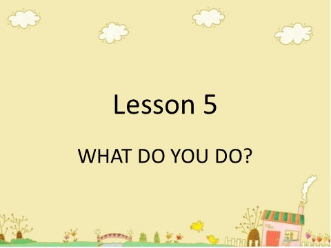五年级上册英语（科普版）Lesson 5 WHAT DO YOU DO 课件2第1页