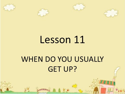 五年级上册英语（科普版）Lesson 11 WHEN DO YOU USUALLY GET UP 课件2第1页