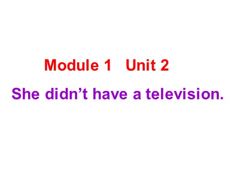 五年级下册英语（外研版三起点）优质课Module1 She didn't have a televisionppt课件第1页