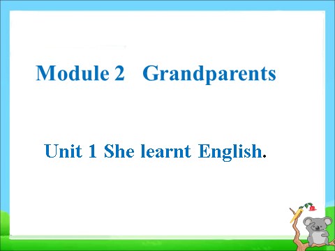五年级下册英语（外研版三起点）教学Module2 Unit1 She learnt Englishppt课件第1页