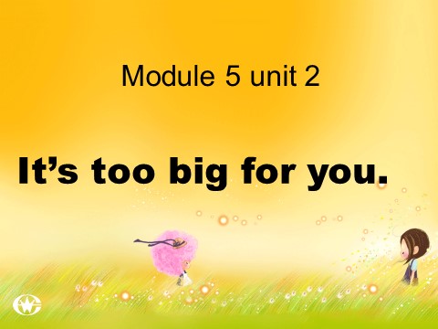 五年级下册英语（外研版三起点）优质课Module5 Unit2 It's too big for youppt课件第1页