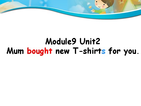 五年级下册英语（外研版三起点）Unit2 Mum bought new T-shirts for youppt课件第4页